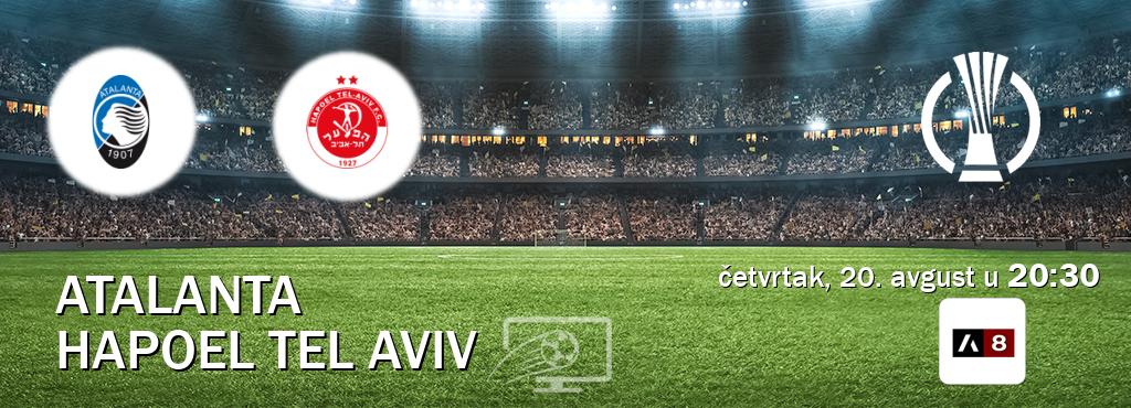 Izravni prijenos utakmice Atalanta i Hapoel Tel Aviv pratite uživo na Arena Sport 8 (četvrtak, 20. avgust u  20:30).