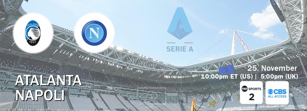 You can watch game live between Atalanta and Napoli on TNT Sports 2(UK) and CBS All Access(US).