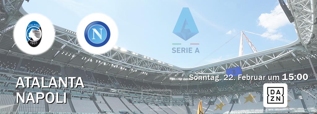 Das Spiel zwischen Atalanta und Napoli wird am Sonntag, 22. Februar um  15:00, live vom DAZN übertragen.