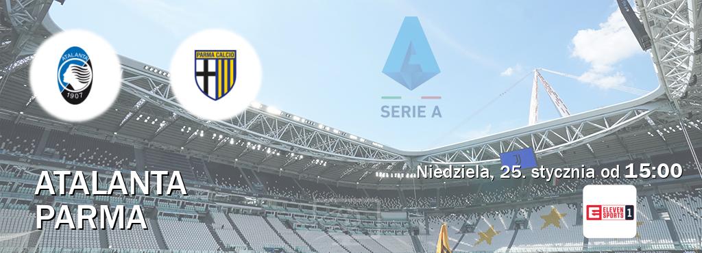 Gra między Atalanta i Parma transmisja na żywo w Eleven Sport 1 (niedziela, 25. stycznia od  15:00).