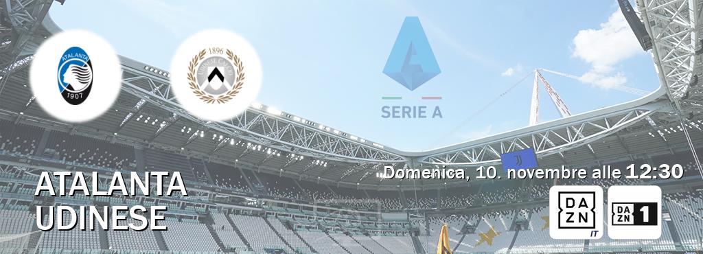 Il match Atalanta - Udinese sarà trasmesso in diretta TV su DAZN Italia e Zona DAZN (ore 12:30)