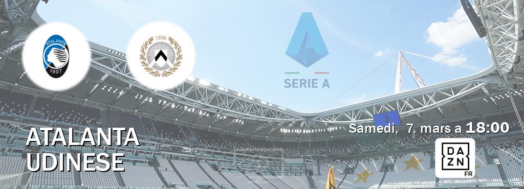 Match entre Atalanta et Udinese en direct à la DAZN (samedi,  7. mars a  18:00).