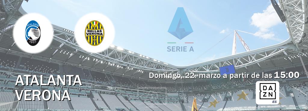 El partido entre Atalanta y Verona será retransmitido por DAZN España (domingo, 22. marzo a partir de las  15:00).