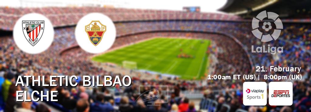 You can watch game live between Athletic Bilbao and Elche on Viaplay Sports 1(UK) and ESPN Deportes(US).