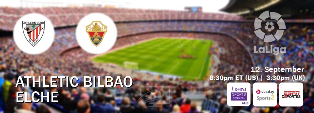 You can watch game live between Athletic Bilbao and Elche on beIN Sports Connect(AU), Viaplay Sports 2(UK), ESPN Deportes(US).