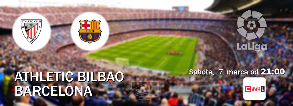 Gra między Athletic Bilbao i Barcelona transmisja na żywo w Eleven Sport 1 (sobota,  7. marca od  21:00).