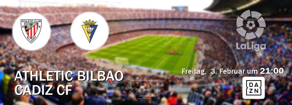 Das Spiel zwischen Athletic Bilbao und Cadiz CF wird am Freitag,  3. Februar um  21:00, live vom DAZN übertragen.