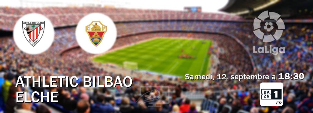 Match entre Athletic Bilbao et Elche en direct à la DAZN 1 (samedi, 12. septembre a  18:30).