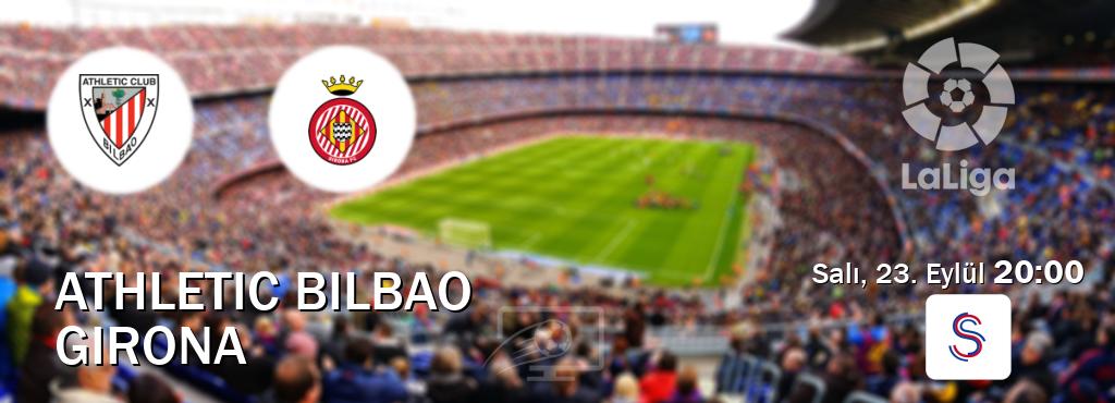Karşılaşma Athletic Bilbao - Girona S Sport'den canlı yayınlanacak (Salı, 23. Eylül  20:00).