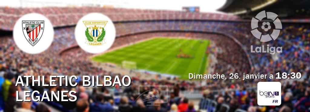 Match entre Athletic Bilbao et Leganes en direct à la beIN Sports 1 (dimanche, 26. janvier a  18:30).