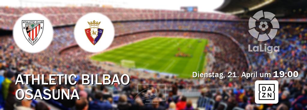 Das Spiel zwischen Athletic Bilbao und Osasuna wird am Dienstag, 21. April um  19:00, live vom DAZN übertragen.