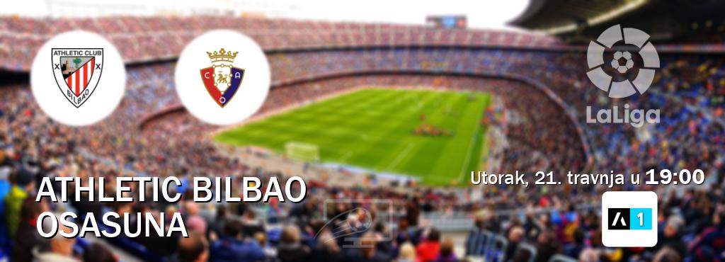 Izravni prijenos utakmice Athletic Bilbao i Osasuna pratite uživo na Arena Sport 1 (utorak, 21. travnja u  19:00).