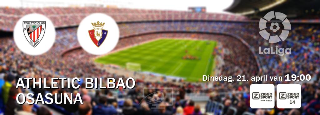 Wedstrijd tussen Athletic Bilbao en Osasuna live op tv bij Ziggo Sport, Ziggo Sport 14 (dinsdag, 21. april van  19:00).