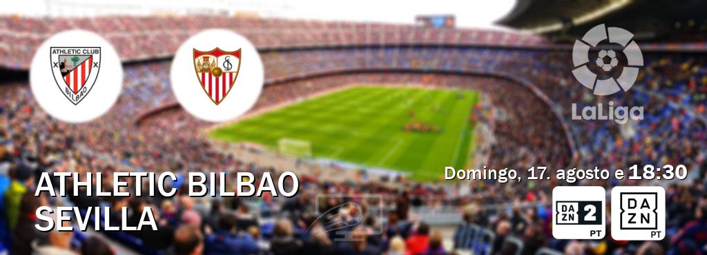 Jogo entre Athletic Bilbao e Sevilla tem emissão DAZN Eleven 2, DAZN (domingo, 17. agosto e  18:30).