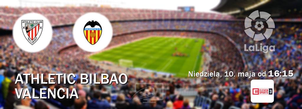 Gra między Athletic Bilbao i Valencia transmisja na żywo w Eleven Sports 3 (niedziela, 10. maja od  16:15).