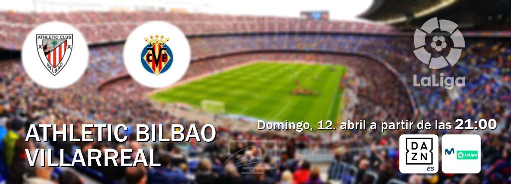 El partido entre Athletic Bilbao y Villarreal será retransmitido por DAZN España y M. LaLiga (domingo, 12. abril a partir de las  21:00).