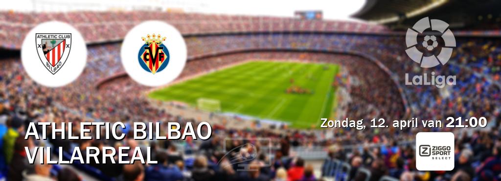 Wedstrijd tussen Athletic Bilbao en Villarreal live op tv bij Ziggo Sport 2 (zondag, 12. april van  21:00).