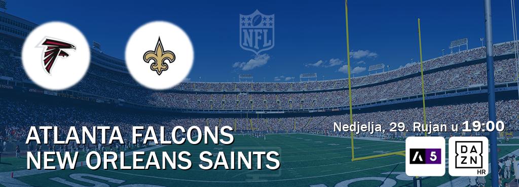 Izravni prijenos utakmice Atlanta Falcons i New Orleans Saints pratite uživo na Arena Sport 5 i DAZN (Nedjelja, 29. Rujan u  19:00).