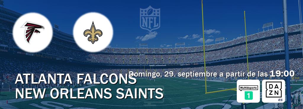 El partido entre Atlanta Falcons y New Orleans Saints será retransmitido por Multideporte 1 y DAZN España (domingo, 29. septiembre a partir de las  19:00).