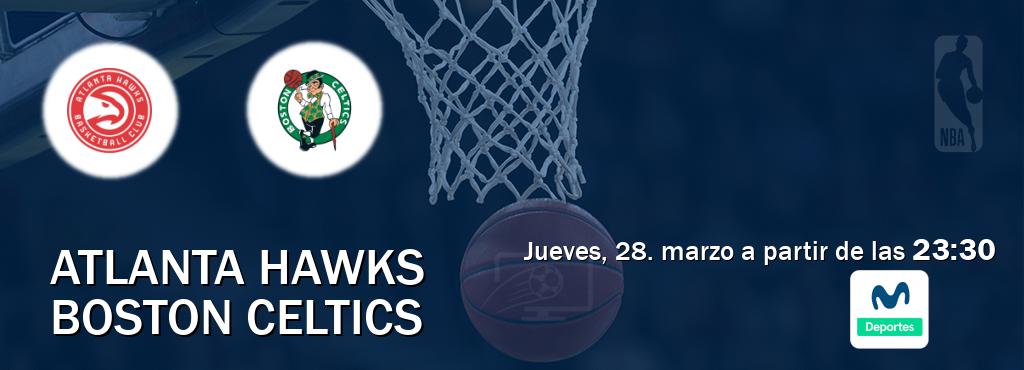 El partido entre Atlanta Hawks y Boston Celtics será retransmitido por Movistar Deportes (jueves, 28. marzo a partir de las  23:30).