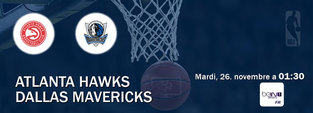 Match entre Atlanta Hawks et Dallas Mavericks en direct à la beIN Sports 1 (mardi, 26. novembre a  01:30).