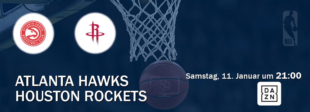 Das Spiel zwischen Atlanta Hawks und Houston Rockets wird am Samstag, 11. Januar um  21:00, live vom DAZN übertragen.