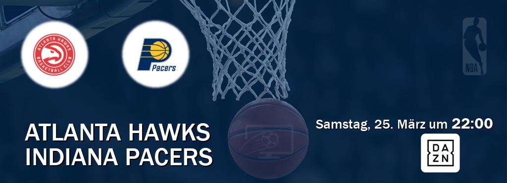 Das Spiel zwischen Atlanta Hawks und Indiana Pacers wird am Samstag, 25. März um  22:00, live vom DAZN übertragen.