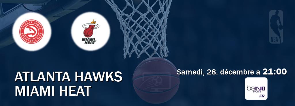 Match entre Atlanta Hawks et Miami Heat en direct à la beIN Sports 1 (samedi, 28. décembre a  21:00).