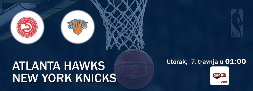 Izravni prijenos utakmice Atlanta Hawks i New York Knicks pratite uživo na Sportklub 3 (utorak,  7. travnja u  01:00).