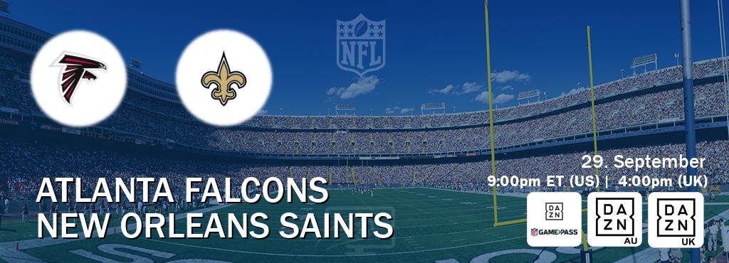 You can watch game live between Atlanta Falcons and New Orleans Saints on DAZN NFL Game Pass, DAZN(AU), DAZN UK(UK).