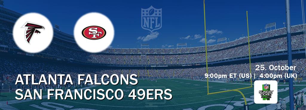 You can watch game live between Atlanta Falcons and San Francisco 49ers on NFL Sunday Ticket(US). You can watch game live between Atlanta Falcons and San Francisco 49ers on NFL Sunday Ticket(US).