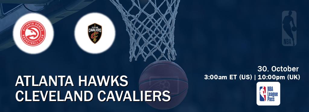 You can watch game live between Atlanta Hawks and Cleveland Cavaliers on NBA League Pass.