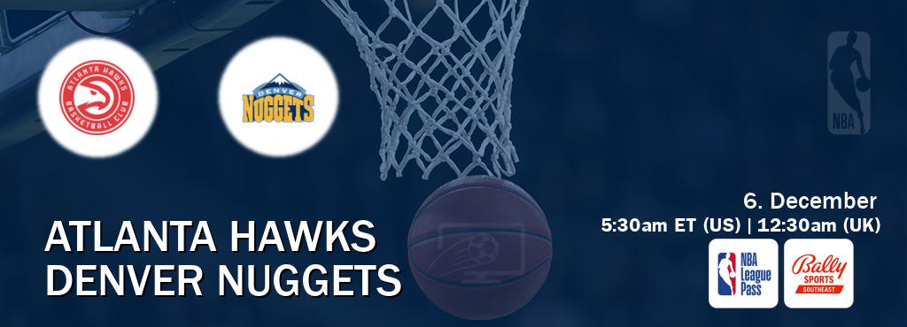 You can watch game live between Atlanta Hawks and Denver Nuggets on NBA League Pass and Bally Sports Southeast(US).