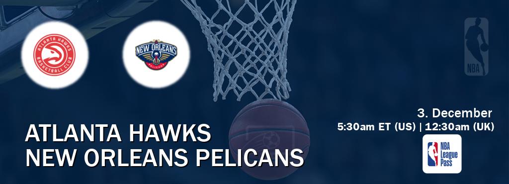 You can watch game live between Atlanta Hawks and New Orleans Pelicans on NBA League Pass.