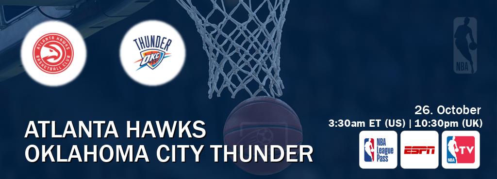 You can watch game live between Atlanta Hawks and Oklahoma City Thunder on NBA League Pass, ESPN(AU), NBA TV(US). You can watch game live between Atlanta Hawks and Oklahoma City Thunder on NBA League Pass, ESPN(AU), NBA TV(US).