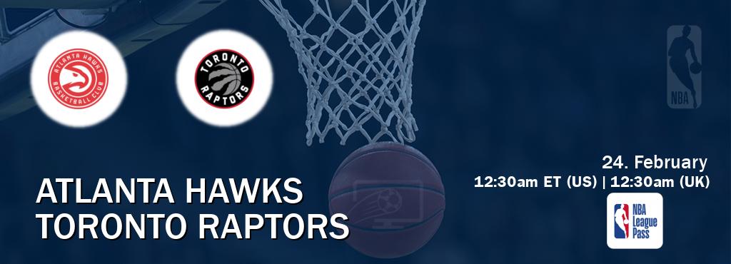 You can watch game live between Atlanta Hawks and Toronto Raptors on NBA League Pass.