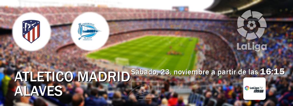 El partido entre Atletico Madrid y Alaves será retransmitido por La Liga TV Bar M1 (sábado, 23. noviembre a partir de las  16:15).