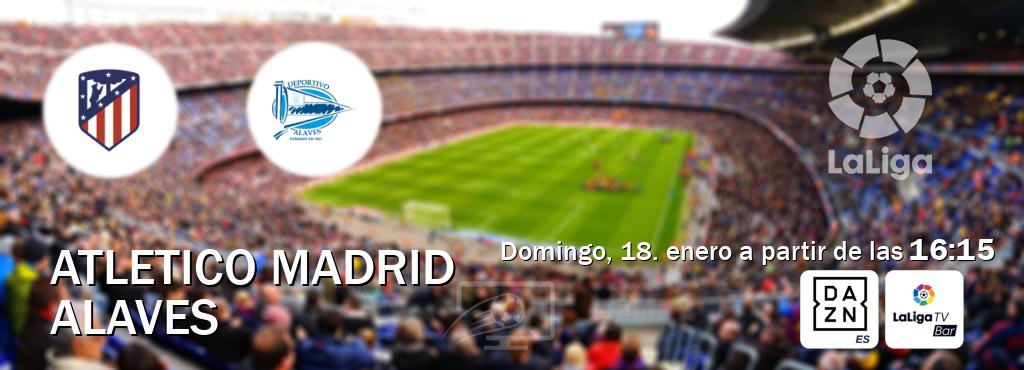 El partido entre Atletico Madrid y Alaves será retransmitido por DAZN España y LaLigaTV Bar (domingo, 18. enero a partir de las  16:15).