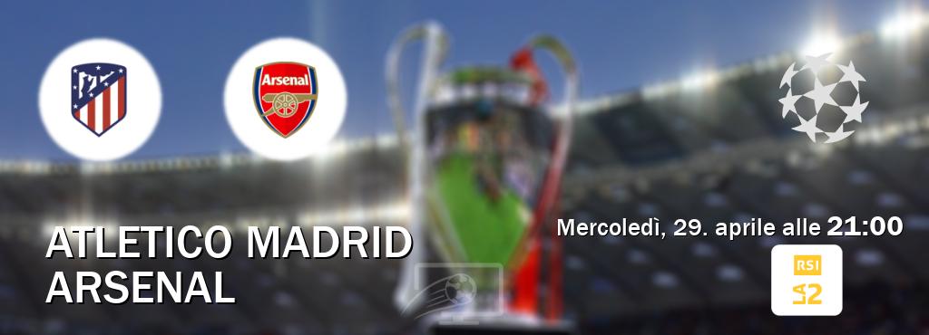 Il match Atletico Madrid - Arsenal sarà trasmesso in diretta TV su RSI La 2 (ore 21:00)