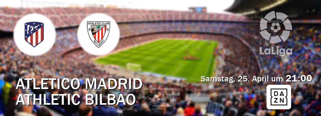 Das Spiel zwischen Atletico Madrid und Athletic Bilbao wird am Samstag, 25. April um  21:00, live vom DAZN übertragen.