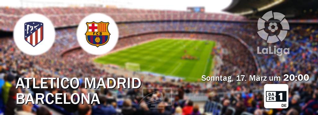 Das Spiel zwischen Atletico Madrid und Barcelona wird am Sonntag, 17. März um  20:00, live vom DAZN 1 Deutschland übertragen.