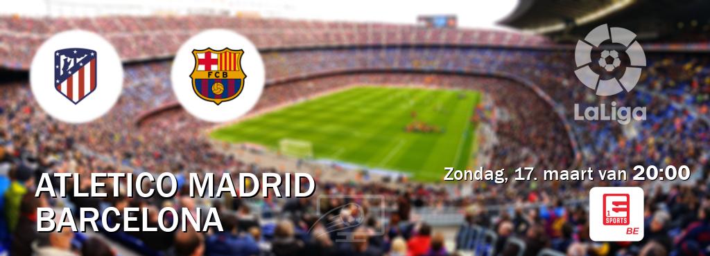 Wedstrijd tussen Atletico Madrid en Barcelona live op tv bij Eleven Sports 1 (zondag, 17. maart van  20:00).