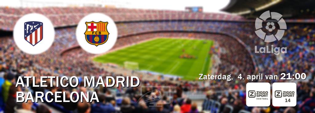 Wedstrijd tussen Atletico Madrid en Barcelona live op tv bij Ziggo Sport, Ziggo Sport 14 (zaterdag,  4. april van  21:00).
