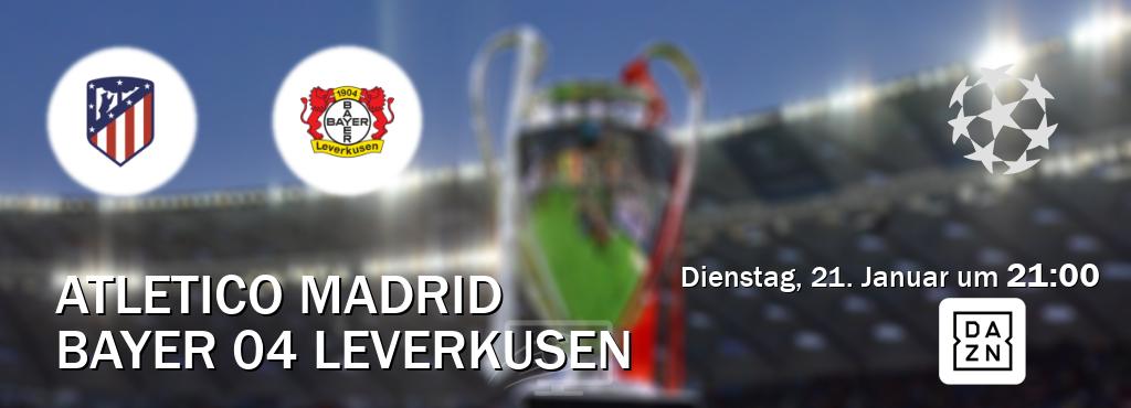 Das Spiel zwischen Atletico Madrid und Bayer 04 Leverkusen wird am Dienstag, 21. Januar um  21:00, live vom DAZN übertragen.