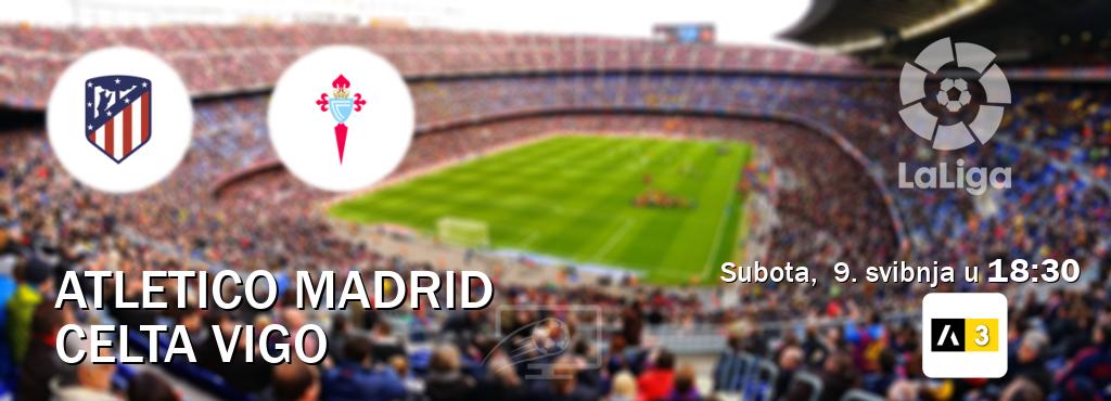 Izravni prijenos utakmice Atletico Madrid i Celta Vigo pratite uživo na Arena Sport 3 (subota, 9. svibnja u 18:30). Izravni prijenos utakmice Atletico Madrid i Celta Vigo pratite uživo na Arena Sport 3 (subota, 9. svibnja u 18:30).