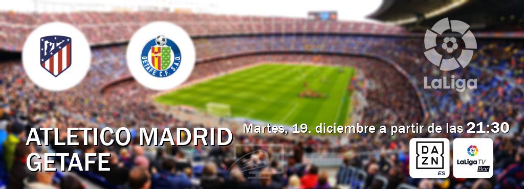 El partido entre Atletico Madrid y Getafe será retransmitido por DAZN España y LaLigaTV Bar (martes, 19. diciembre a partir de las  21:30).