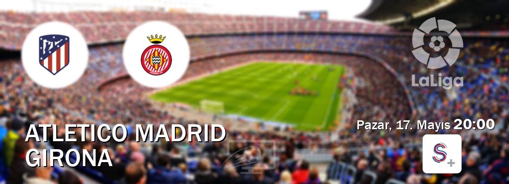 Karşılaşma Atletico Madrid - Girona S Sport +'den canlı yayınlanacak (Pazar, 17. Mayıs 20:00). Karşılaşma Atletico Madrid - Girona S Sport +'den canlı yayınlanacak (Pazar, 17. Mayıs 20:00).