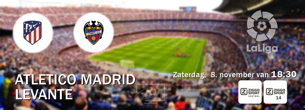Wedstrijd tussen Atletico Madrid en Levante live op tv bij Ziggo Sport, Ziggo Sport 14 (zaterdag, 8. november van 18:30). Wedstrijd tussen Atletico Madrid en Levante live op tv bij Ziggo Sport, Ziggo Sport 14 (zaterdag, 8. november van 18:30).