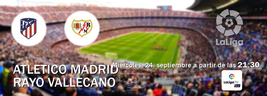 El partido entre Atletico Madrid y Rayo Vallecano será retransmitido por LaLigaTV Bar (miércoles, 24. septiembre a partir de las  21:30).