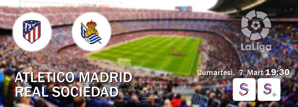 Karşılaşma Atletico Madrid - Real Sociedad S Sport ve S Sport +'den canlı yayınlanacak (Cumartesi,  7. Mart  19:30).